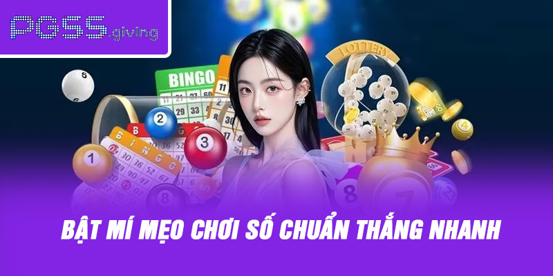 Bật mí mẹo chơi số chuẩn thắng nhanh