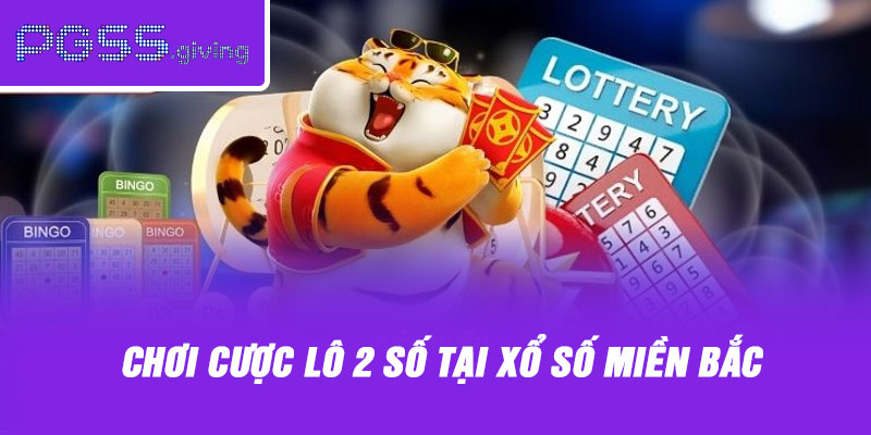 Chơi cược lô 2 số tại xổ số miền Bắc