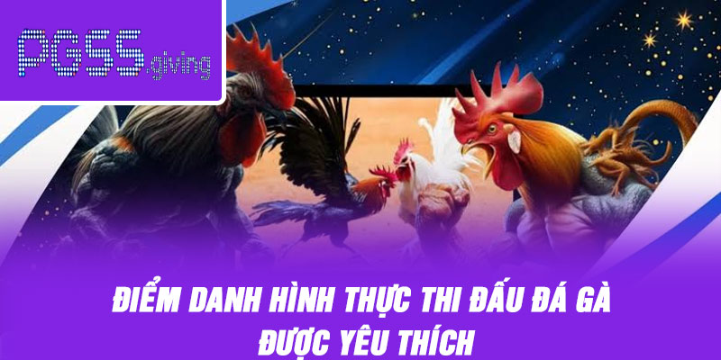 Điểm danh hình thực thi đấu đá gà được yêu thích