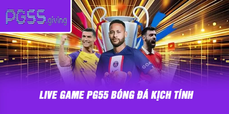 Live game PG55 bóng đá kịch tính