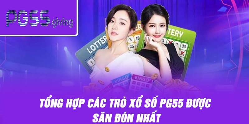Tổng hợp các trò xổ số PG55 được săn đón nhất