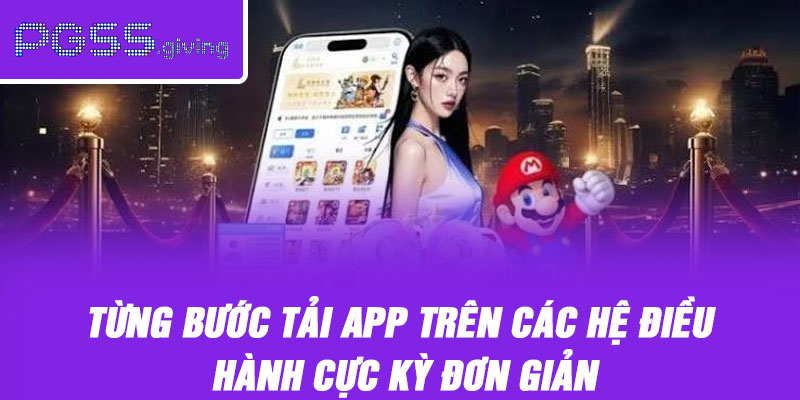 Từng bước tải app trên các hệ điều hành cực kỳ đơn giản
